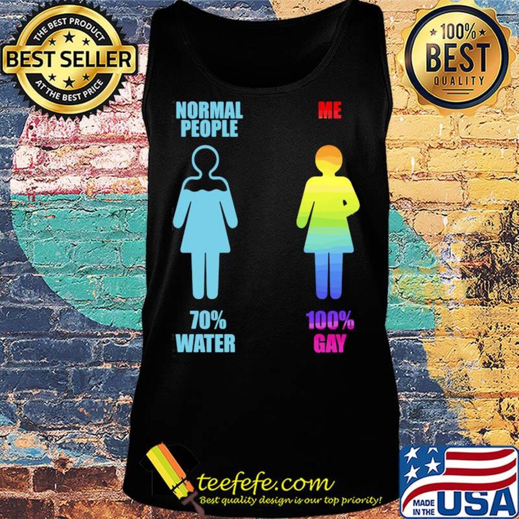Normal people 70% water me 100% gay lgbt s Tank top Normal people 70% water me 100% gay lgbt s Tank top