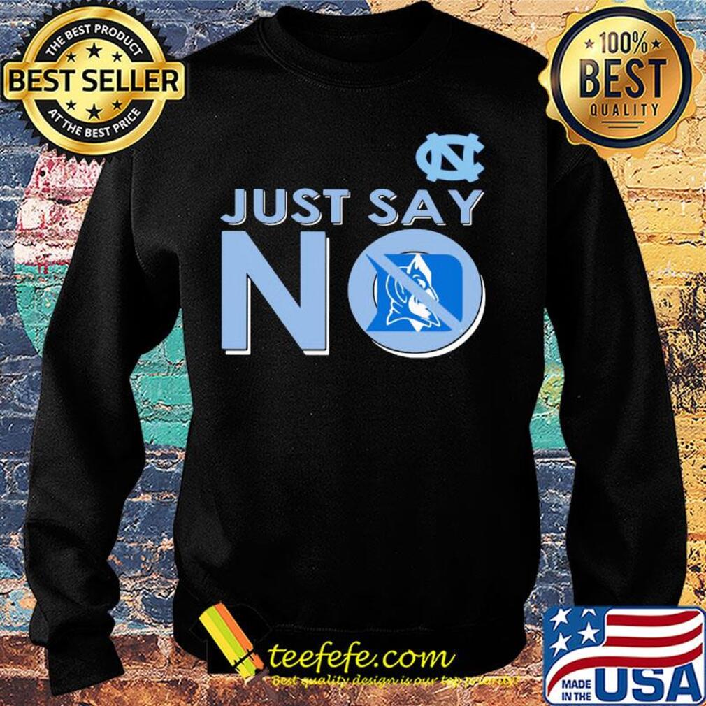 North carolina tar heels just say no duke blue devils s Sweater North carolina tar heels just say no duke blue devils s Sweater