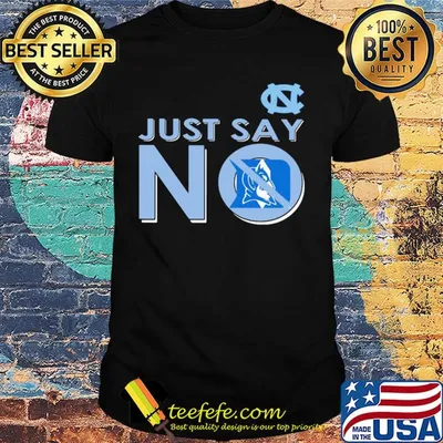 North carolina tar heels just say no duke blue devils shirt