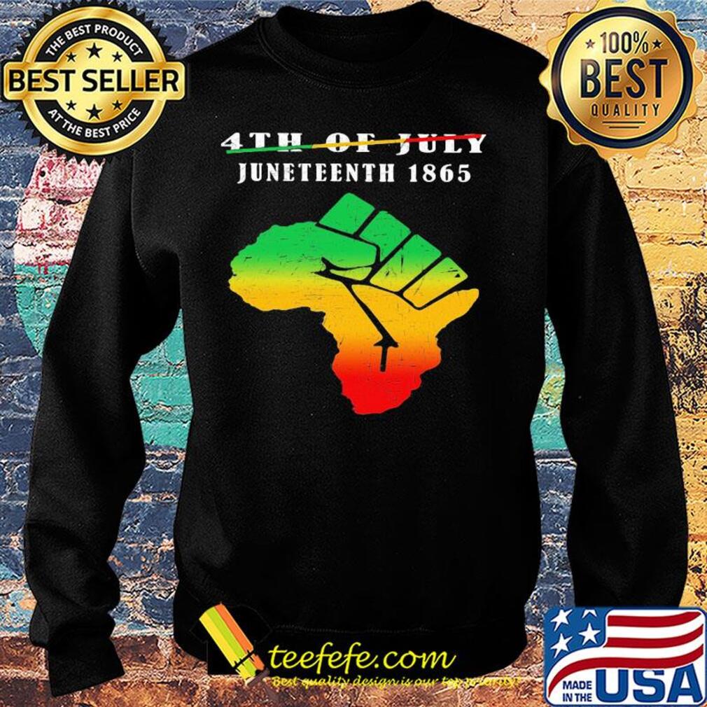 Not 4th of july juneteenth 1865 americas map fist s Sweater Not 4th of july juneteenth 1865 americas map fist s Sweater