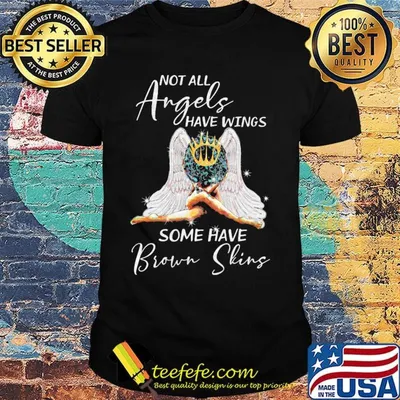Not All Angels Have Wings Some Have Brown Sking Shirt
