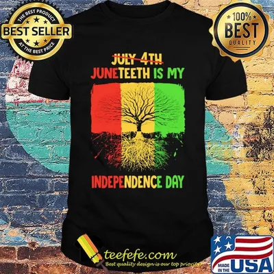 Not july 4th juneteenth is my independence day grown shirt