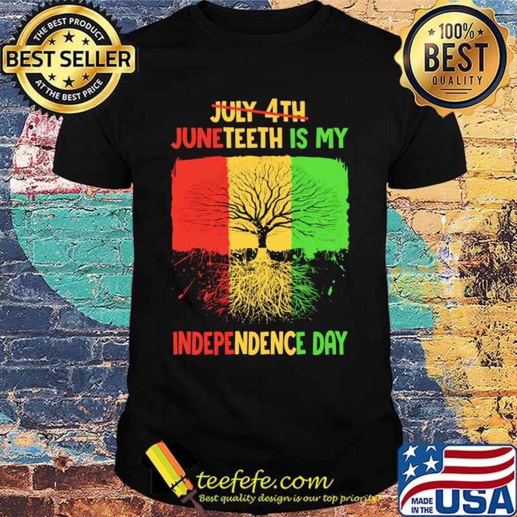 Not july 4th juneteenth is my independence day grown shirt