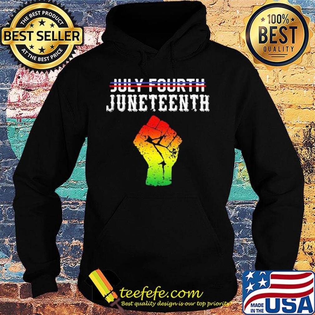 Not july 4th juneteenth since 1865 fist s Hoodie Not july 4th juneteenth since 1865 fist s Hoodie