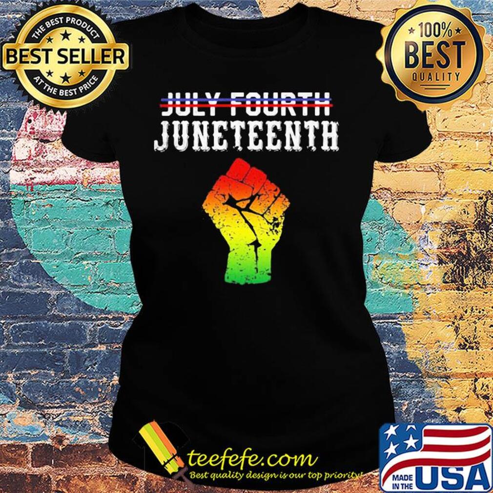 Not july 4th juneteenth since 1865 fist s Ladies tee Not july 4th juneteenth since 1865 fist s Ladies tee