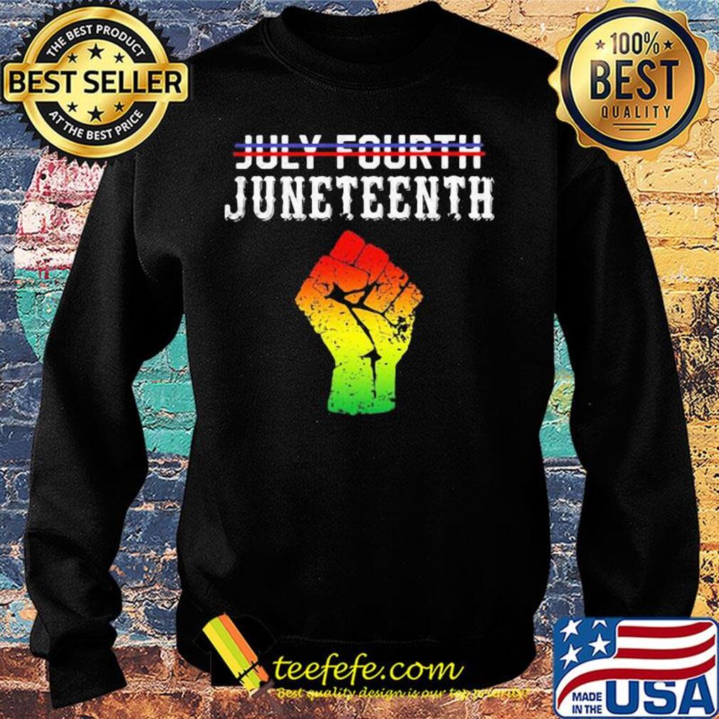 Not july 4th juneteenth since 1865 fist s Sweater Not july 4th juneteenth since 1865 fist s Sweater