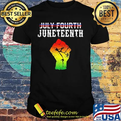 Not july 4th juneteenth since 1865 fist shirt