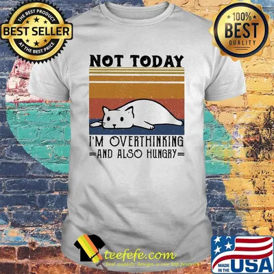 Not Today I'm Overthinking And Also Hungry Cat Vintage Retro Shirt