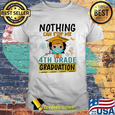 Nothing can stop me 4th grade graduation girl face mask shirt