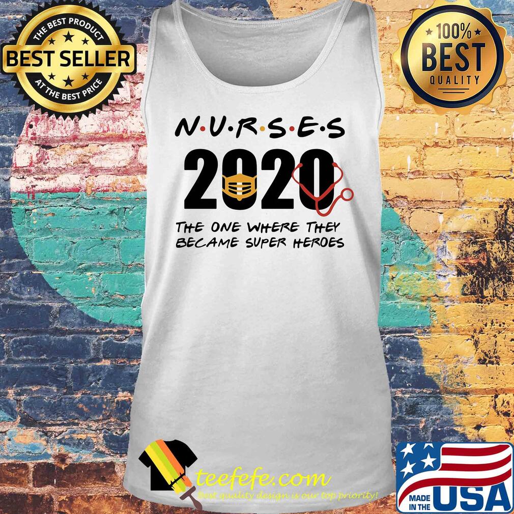 Nurse 2020 mask the one where they because superheroes s Tank top Nurse 2020 mask the one where they because superheroes s Tank top