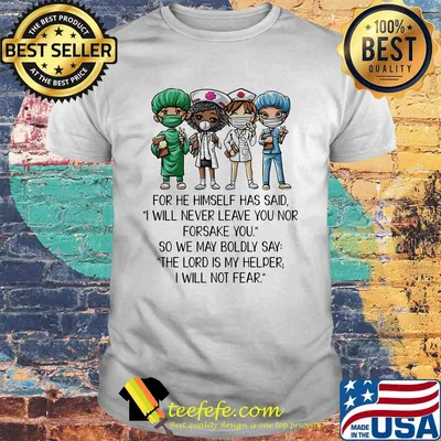 Nurse for he himself has said i will never leave you nor forsake you black lives matter shirt
