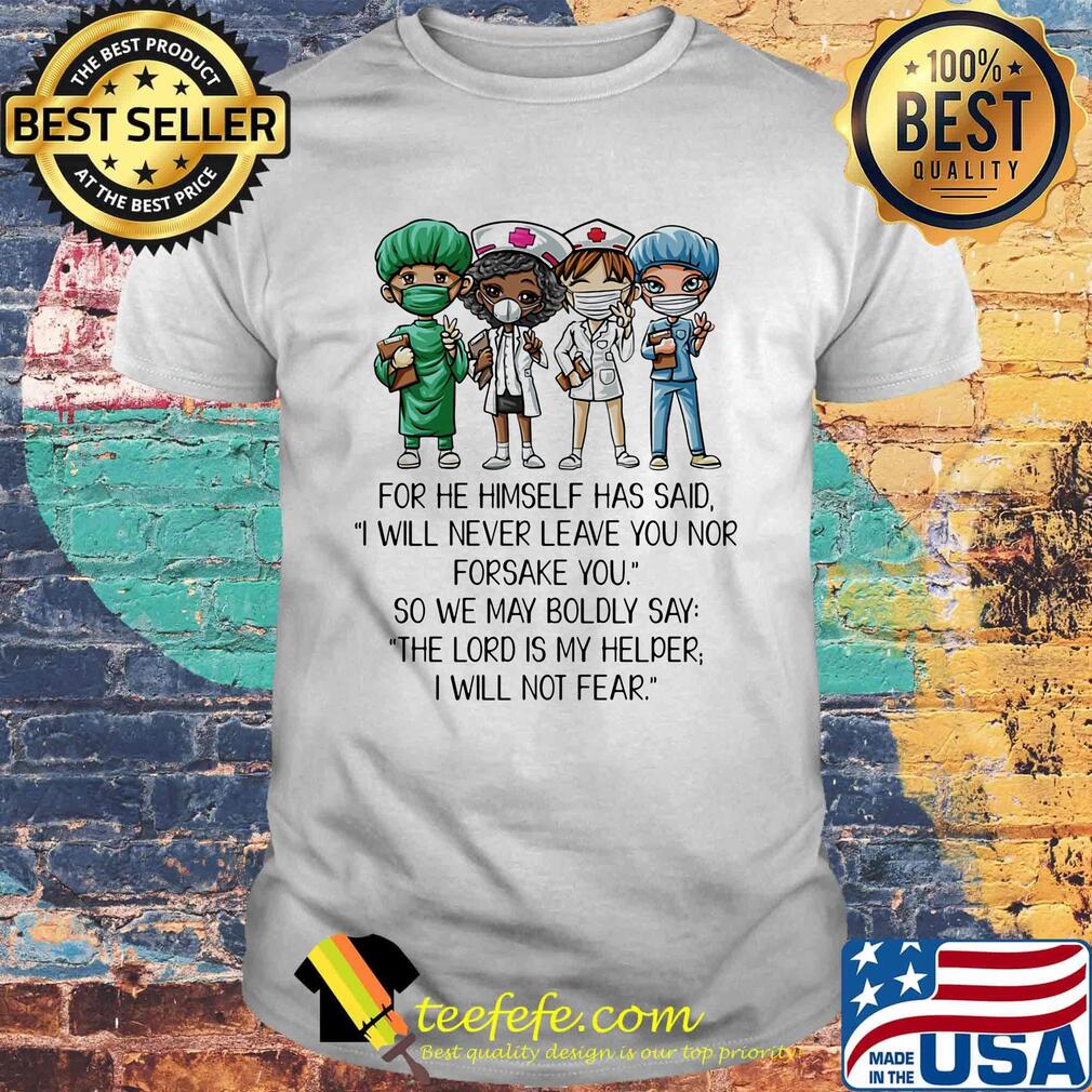 Nurse for he himself has said i will never leave you nor forsake you black lives matter shirt