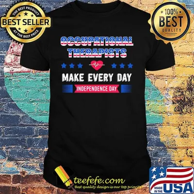 Occupational therapy make every day independence day heartbeat shirt