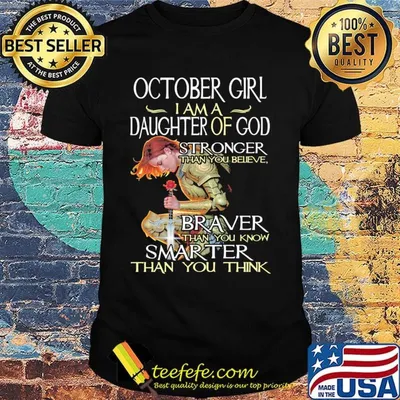 October girl I am a daughter of god stronger braver smarter shirt