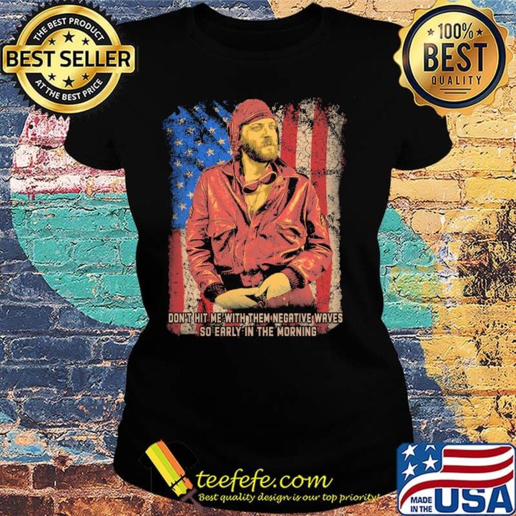 Oddball woof don't hit me with them negative waves so early in the morning american flag independence day s Ladies tee Oddball woof don't hit me with them negative waves so early in the morning american flag independence day s Ladies tee