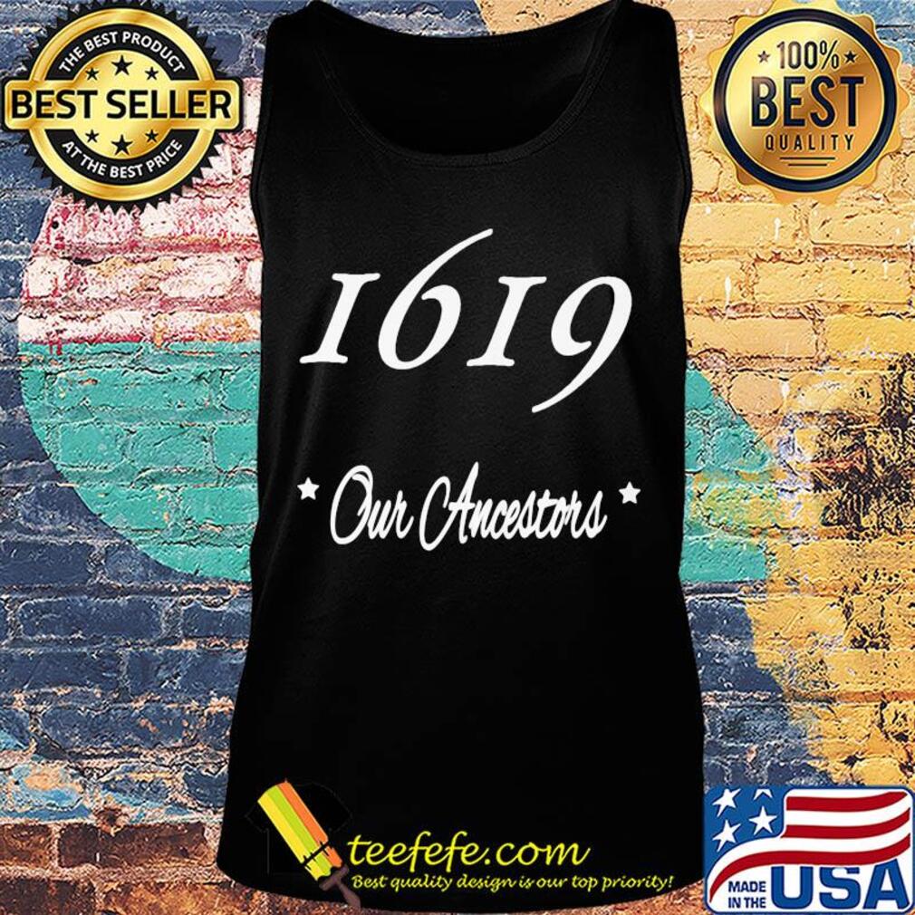 Official 1619 our ancestors s Tank top Official 1619 our ancestors s Tank top