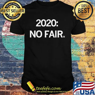 Official 2020 No Fair Shirt