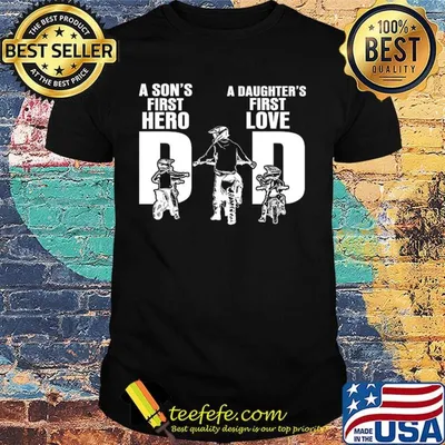Official A Son's First Hero A Daughter's First Love Dad Shirt