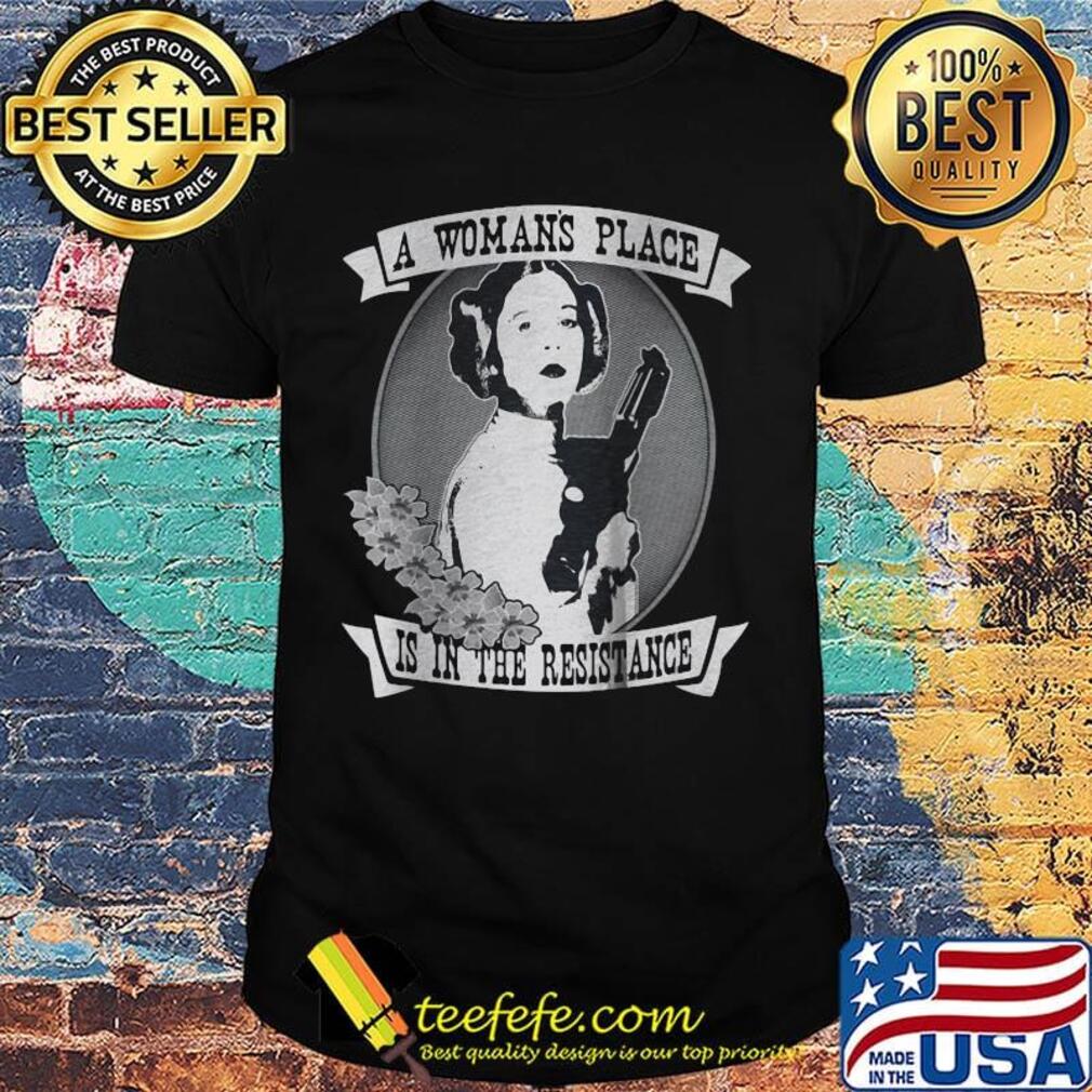 Official A womans place is in the resistance shirt