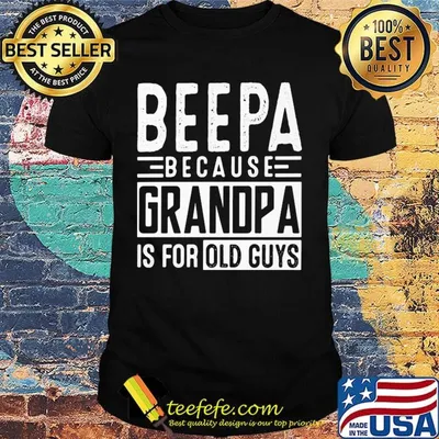 Official beepa because grandpa is for old guys shirt