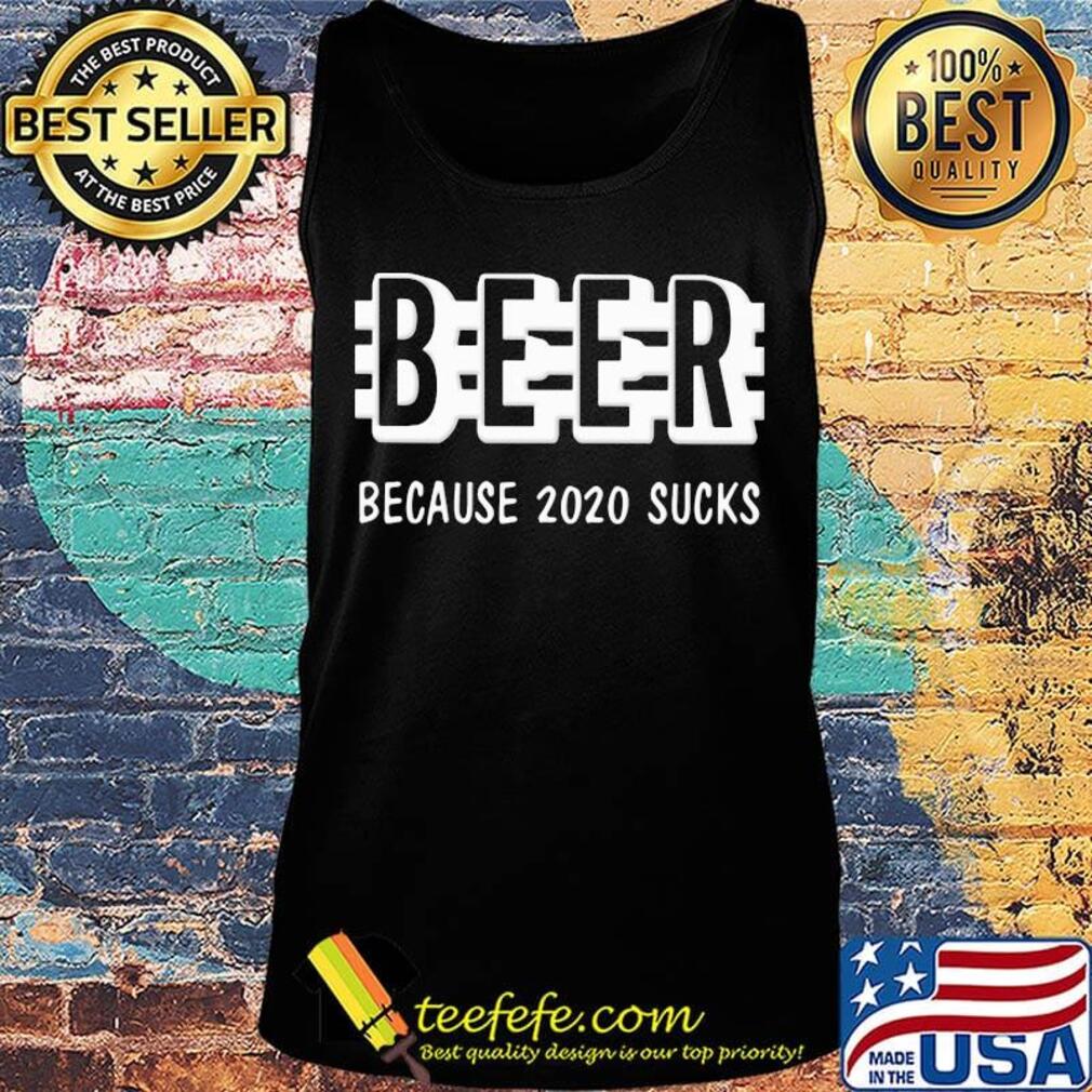 Official Beer because 2020 sucks s Tank top Official Beer because 2020 sucks s Tank top