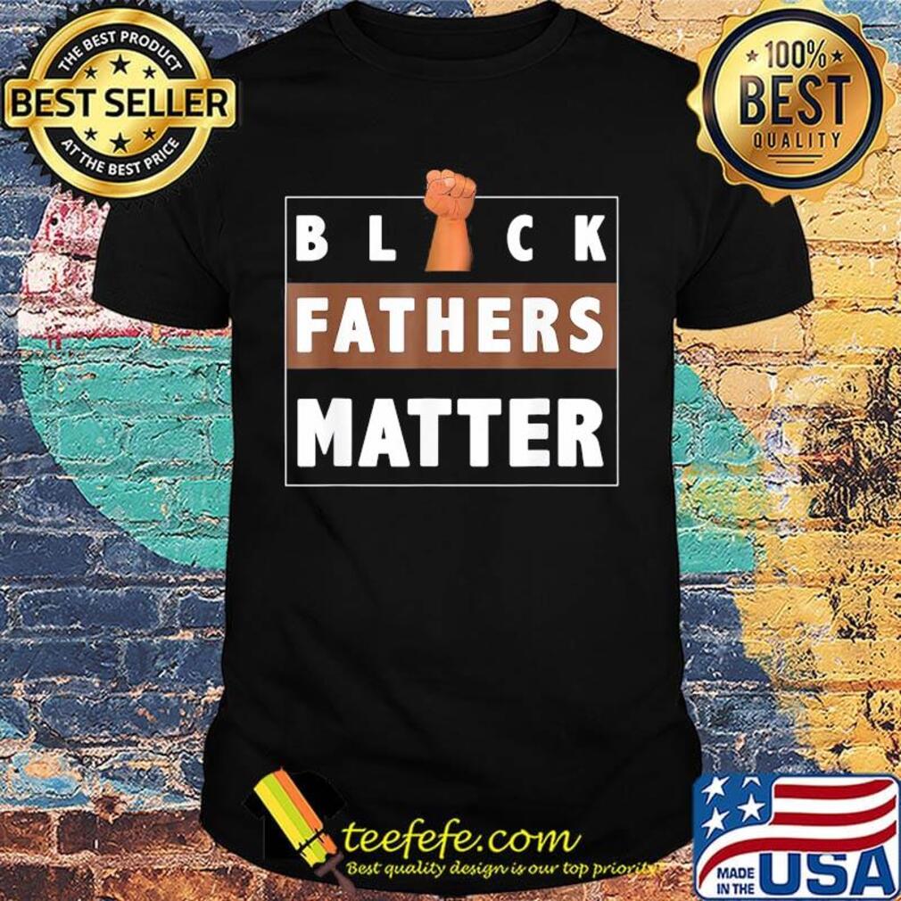 Official black fathers matter shirt