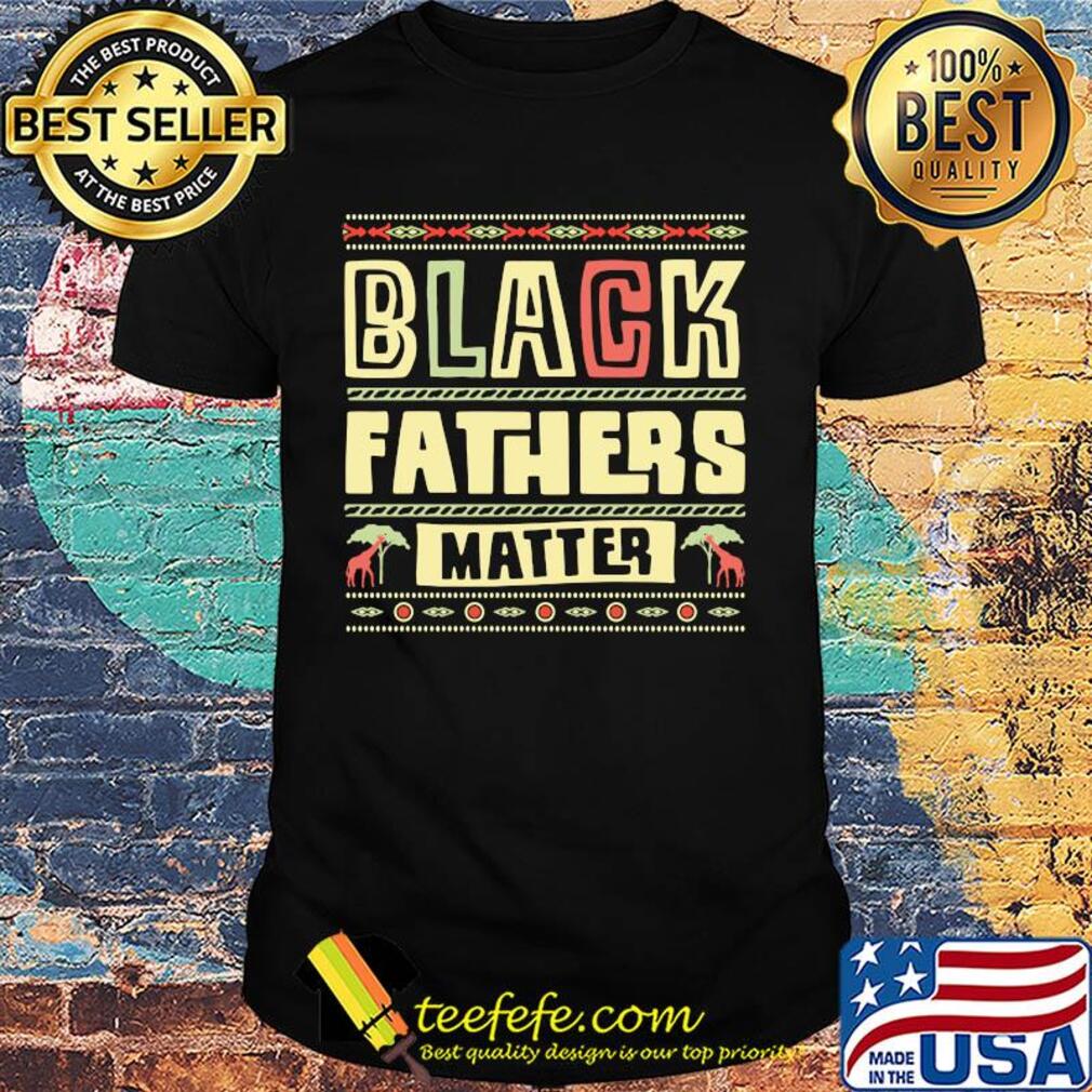 Official Black fathers matter shirt Official Black fathers matter shirt