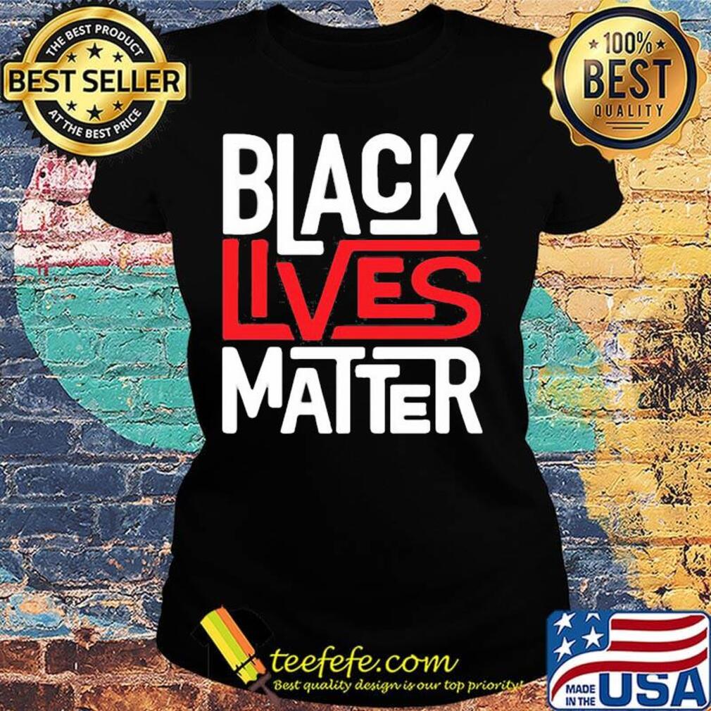 Official black lives matter black s Ladies tee Official black lives matter black s Ladies tee