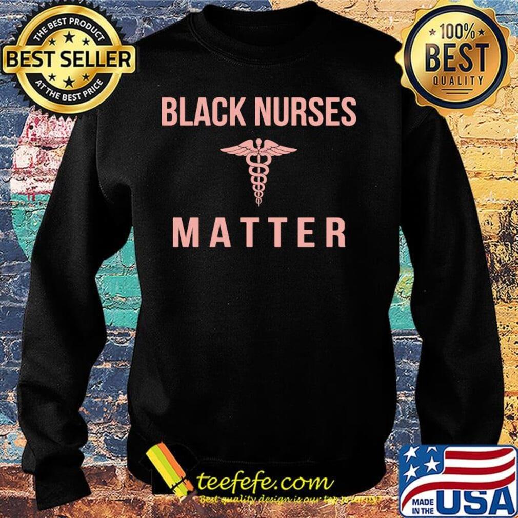 Official Black nurses matter s Sweater Official Black nurses matter s Sweater
