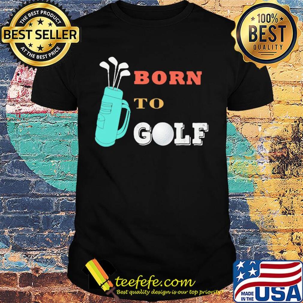Official born to golf shirt