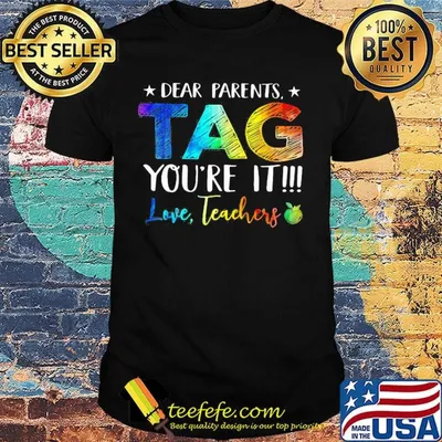 Official Dear Parents Tag You're It Love Teachers Shirt