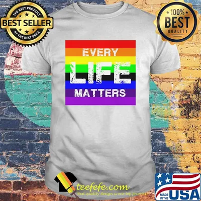 Official Every Life Matters LGBT Shirt