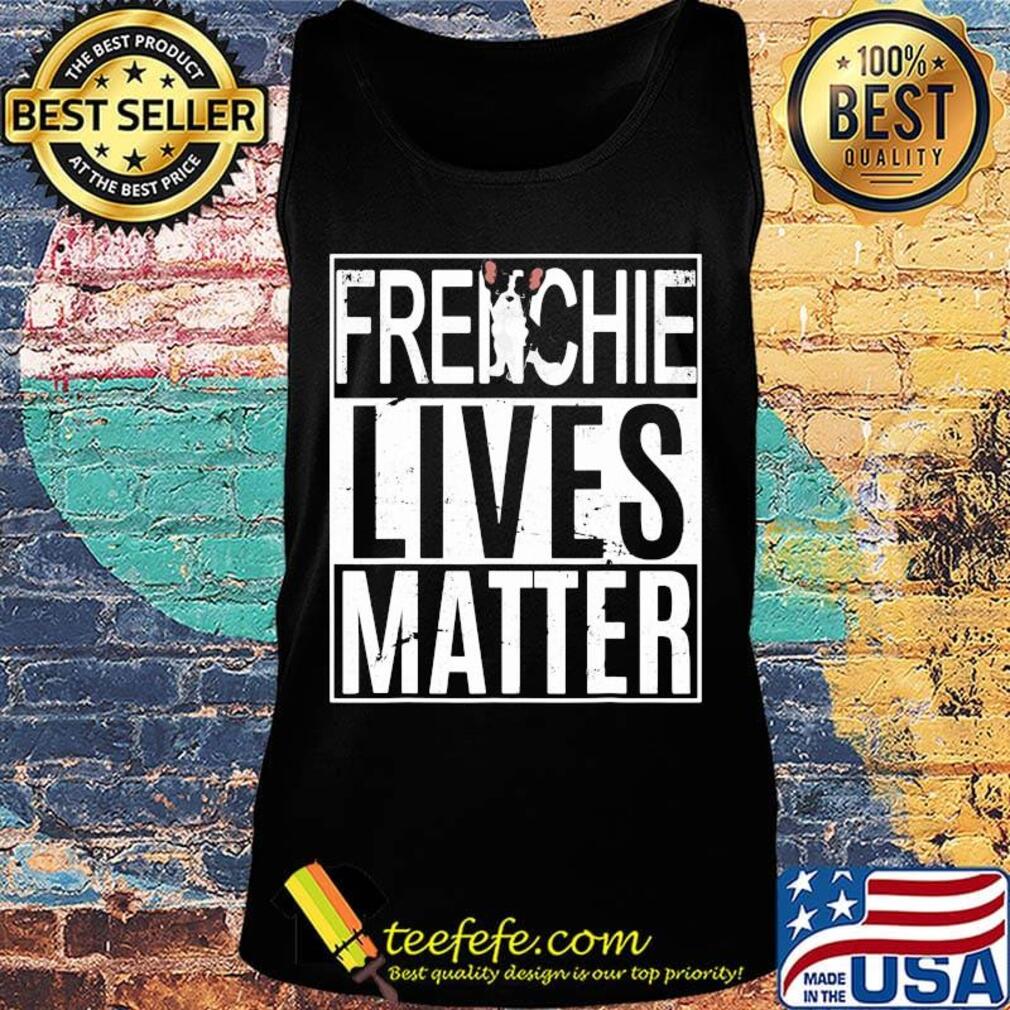 Official Frenchie Lives Matter Shirt Tank top Official Frenchie Lives Matter Shirt Tank top