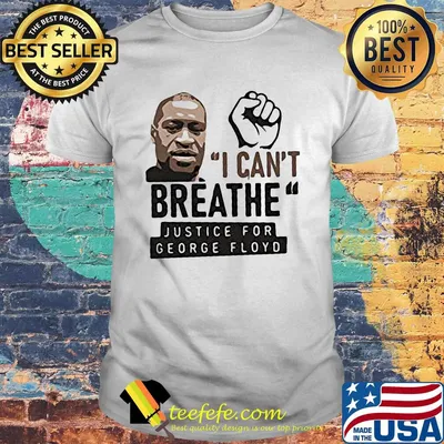 Official I can't breathe justice for george floyd black lives matter shirt