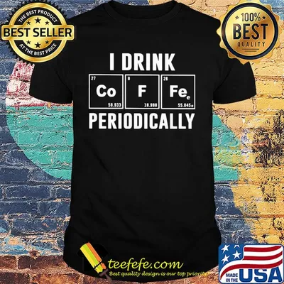 Official I drink periodically Co F Fe shirt
