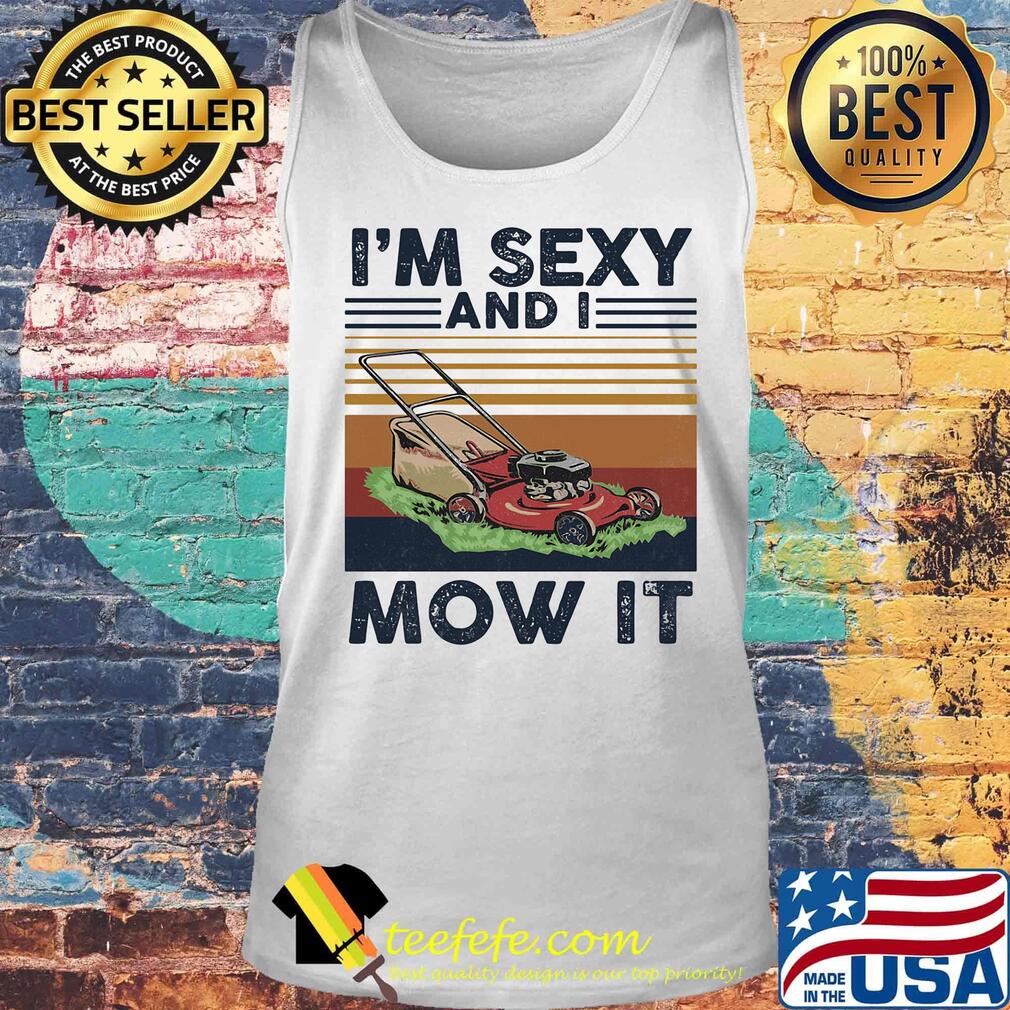 Official i'm sexy and i mow it vintaage retro s Tank top Official i'm sexy and i mow it vintaage retro s Tank top