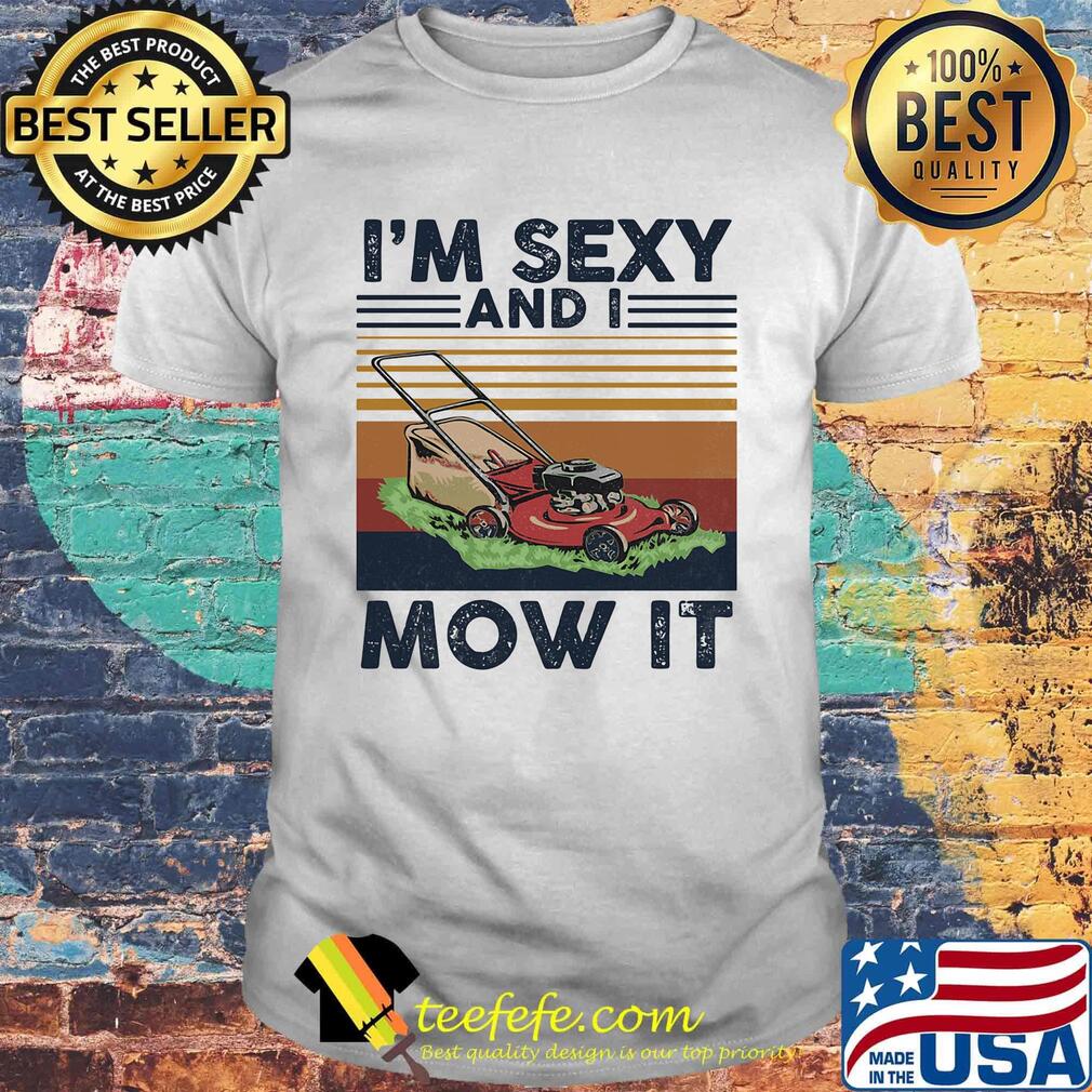 Official i'm sexy and i mow it vintaage retro shirt