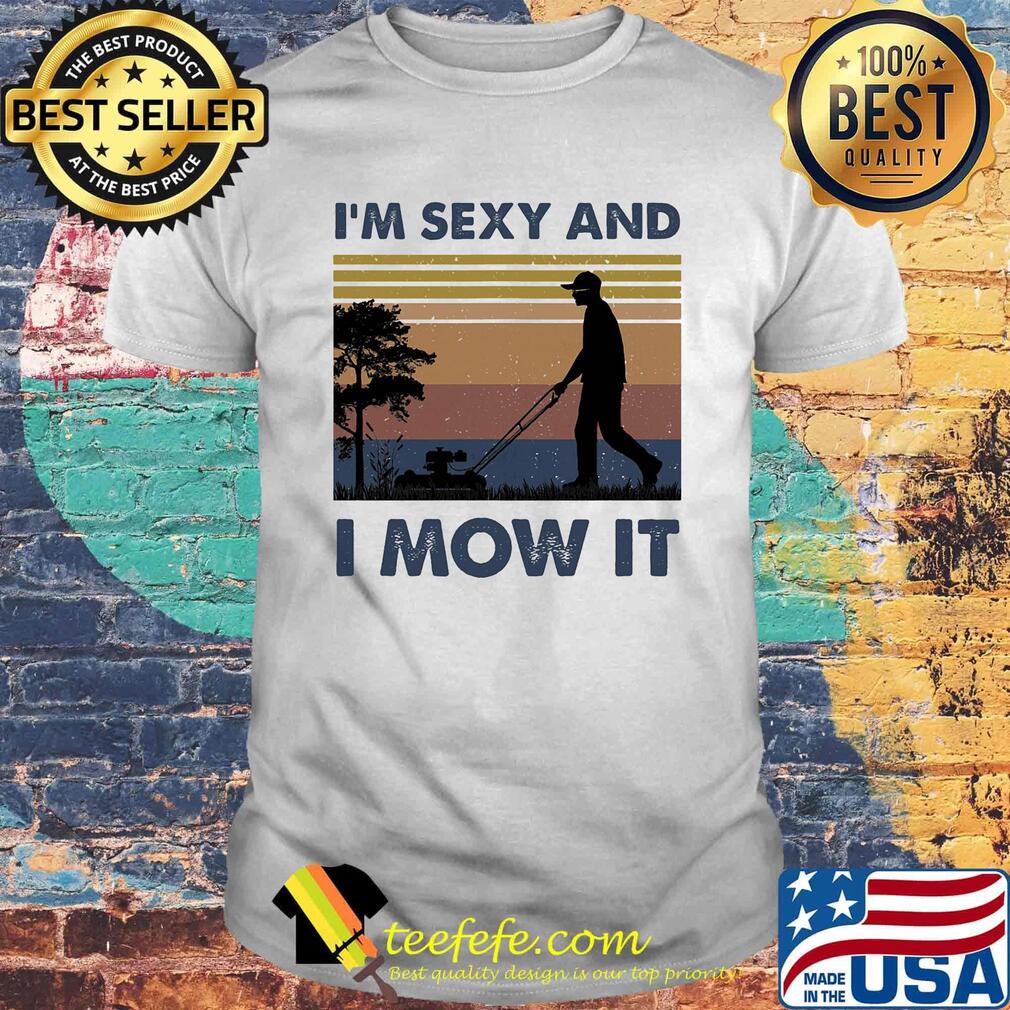 Official I'm sexy and I mow it vintage retro shirt
