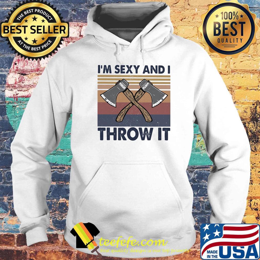 Official I'm sexy and I throw it vintage retro s Hoodie Official I'm sexy and I throw it vintage retro s Hoodie