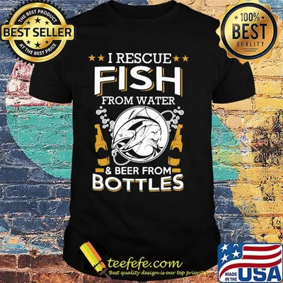 Official I Rescue Fish From Water And Beer From Bottles Shirt
