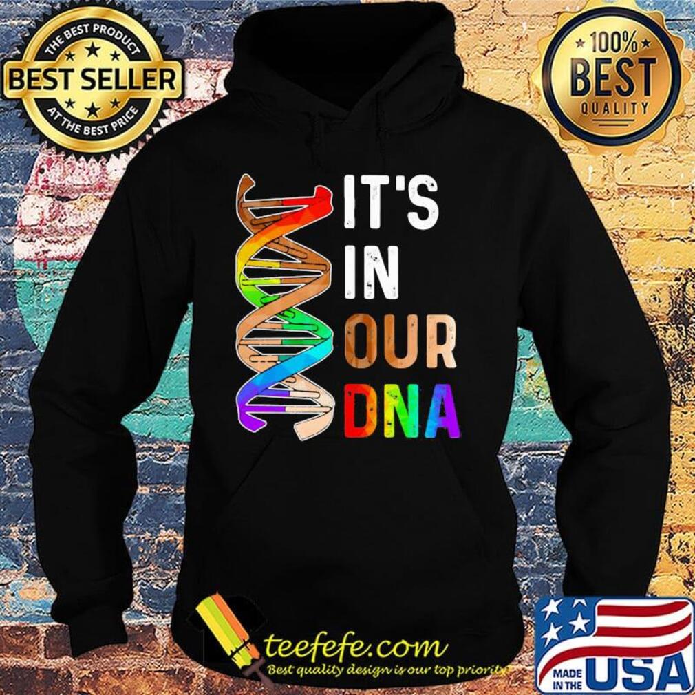 Official It's In Our Dna LGBT Shirt Hoodie Official It's In Our Dna LGBT Shirt Hoodie