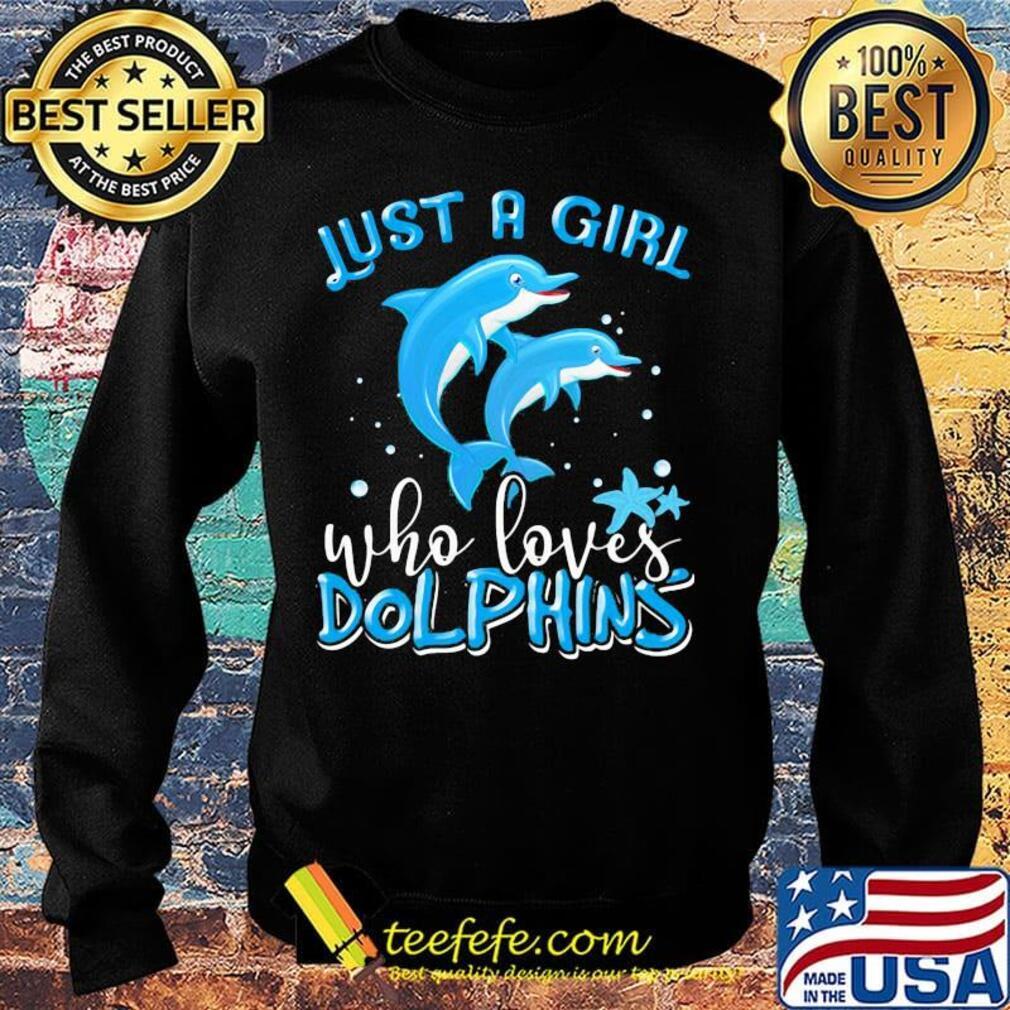 Official Just A Girl Who Loves Dolphins Shirt Sweater Official Just A Girl Who Loves Dolphins Shirt Sweater