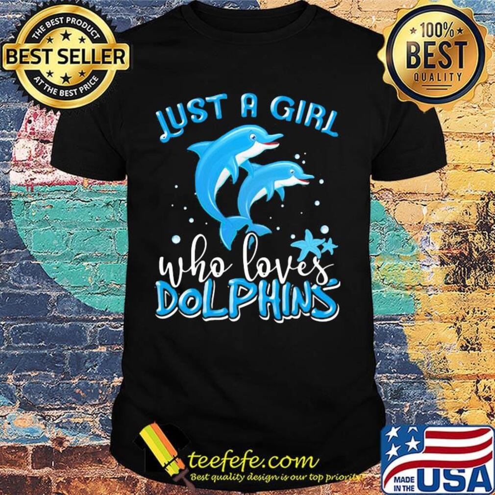 Official Just A Girl Who Loves Dolphins Shirt Official Just A Girl Who Loves Dolphins Shirt