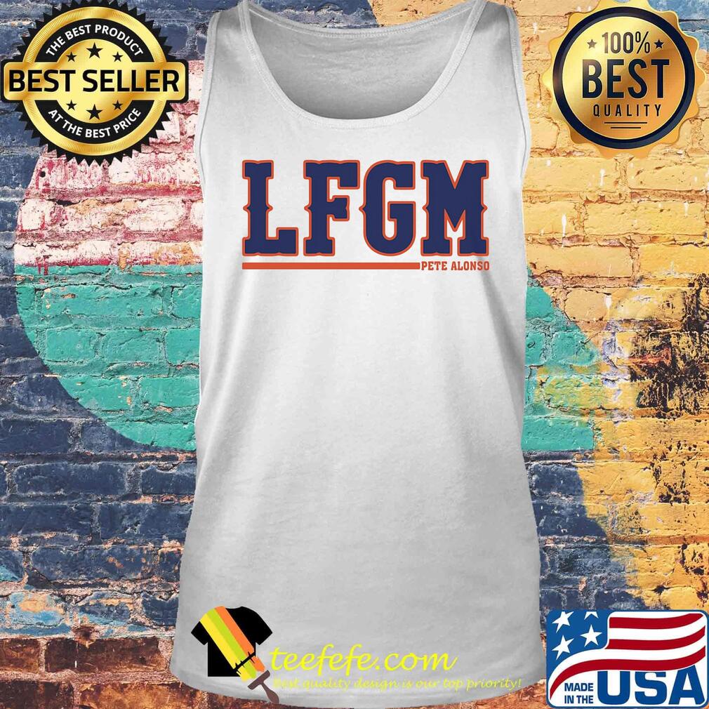 Official Lfgm Pete Alonso Shirt Tank top Official Lfgm Pete Alonso Shirt Tank top
