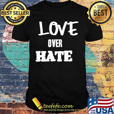 Official love over hate shirt