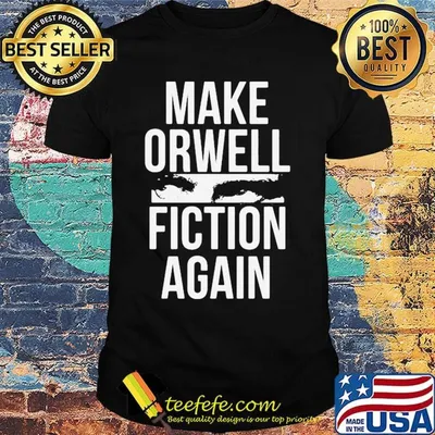 Official Make Orwell Fiction Again Shirt