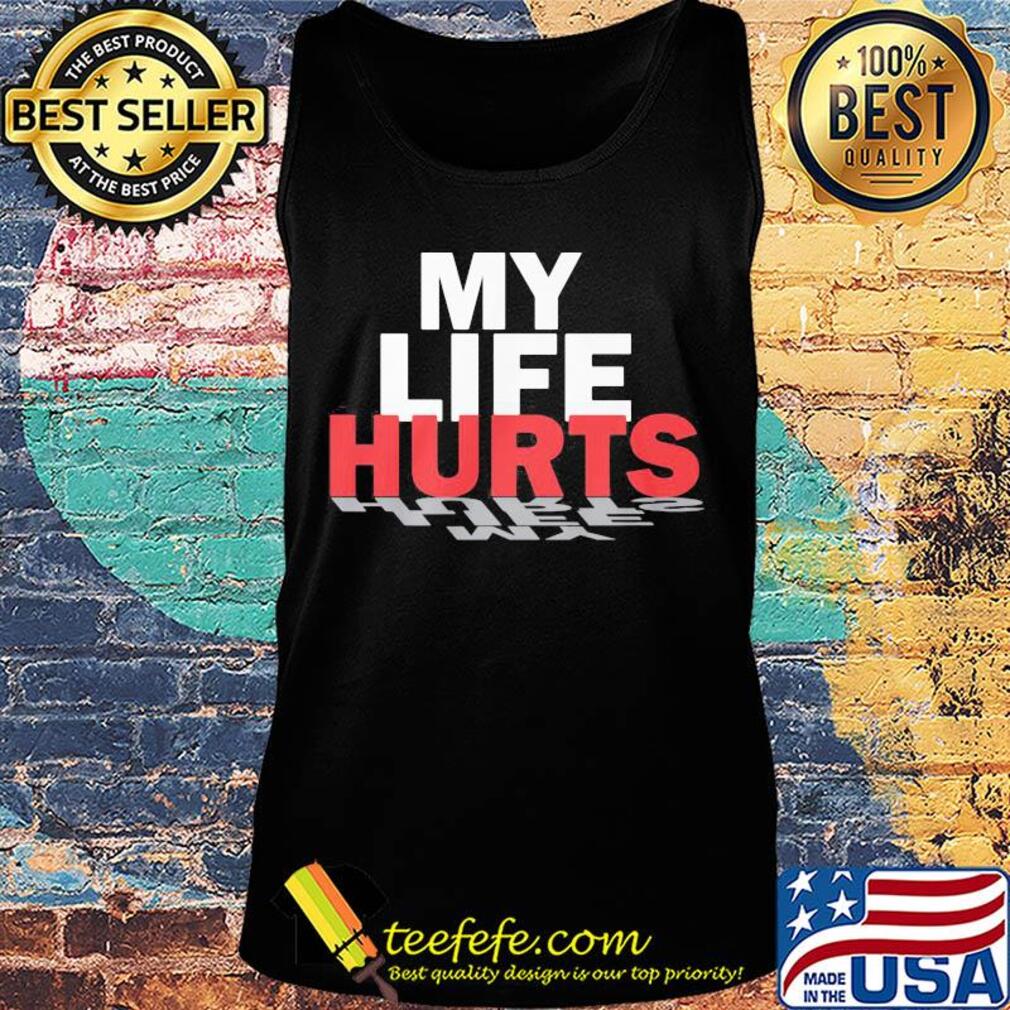 Official My life hurts s Tank top Official My life hurts s Tank top