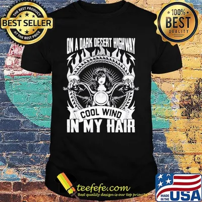 Official On A Dark Desert Highway Cool Wind In My Hair Girl Shirt