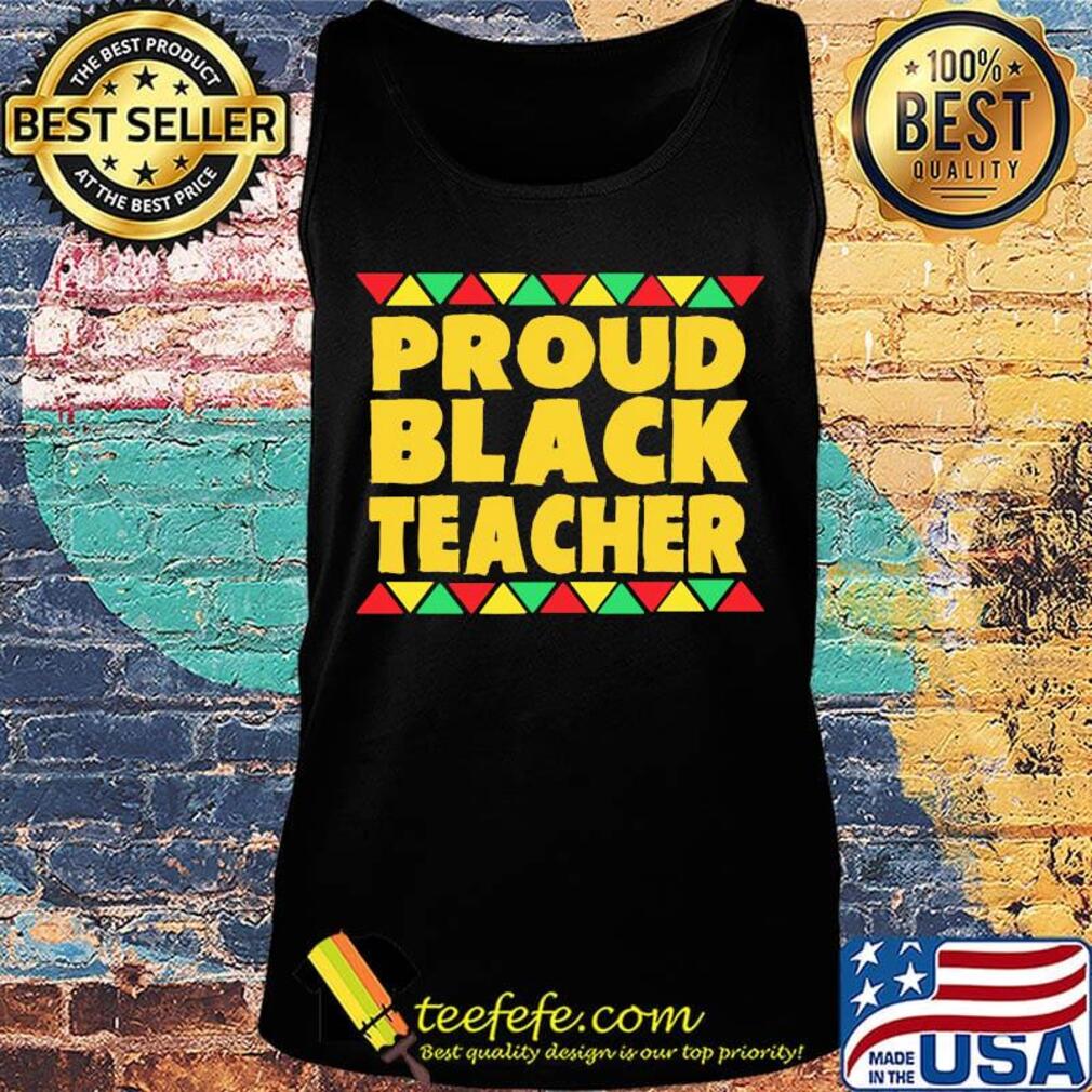Official Proud Black Teacher Shirt Tank top Official Proud Black Teacher Shirt Tank top