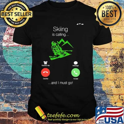 Official Skiing Is Calling And I Must Go Shirt